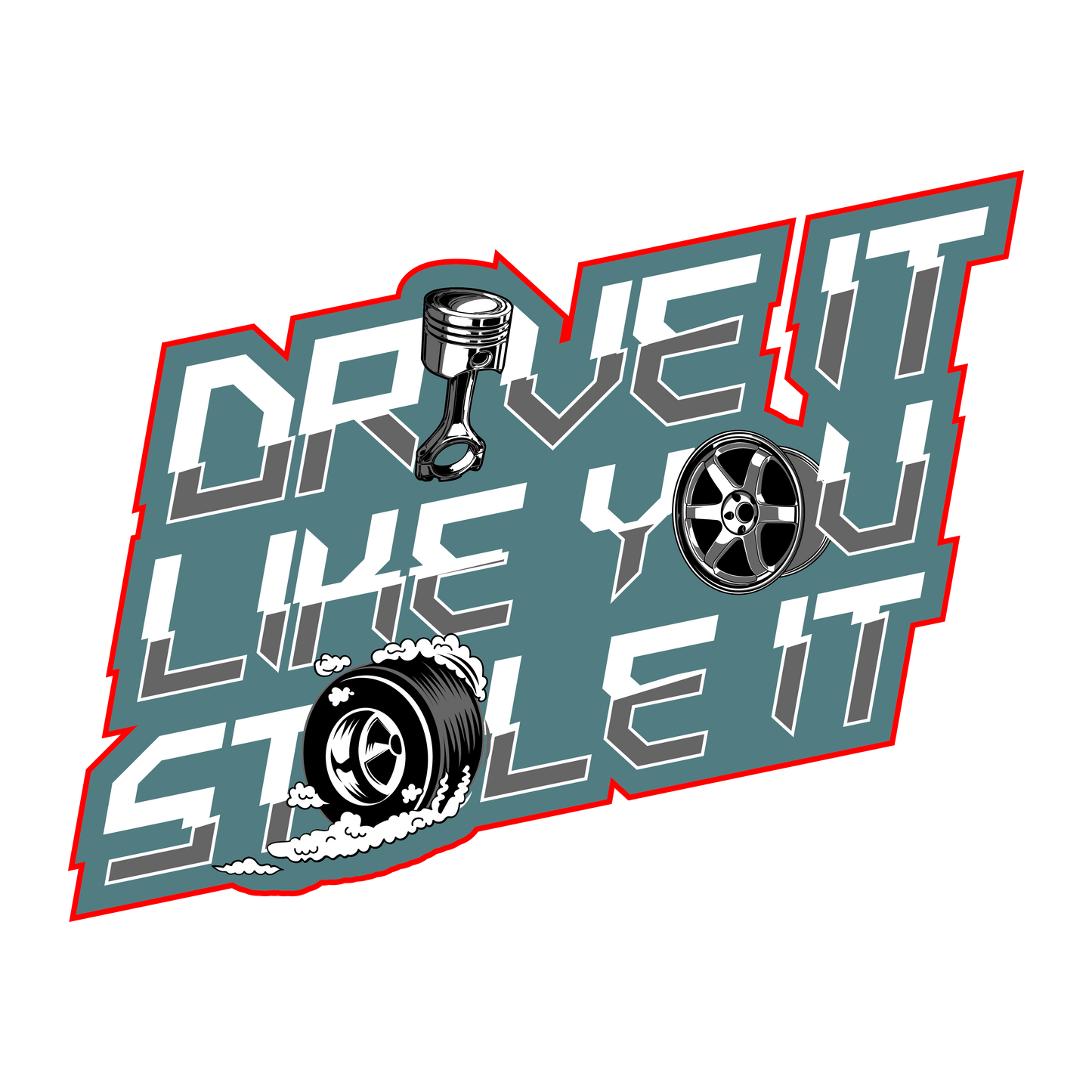 Drive It Like You Stole It - Redline Graphics UK