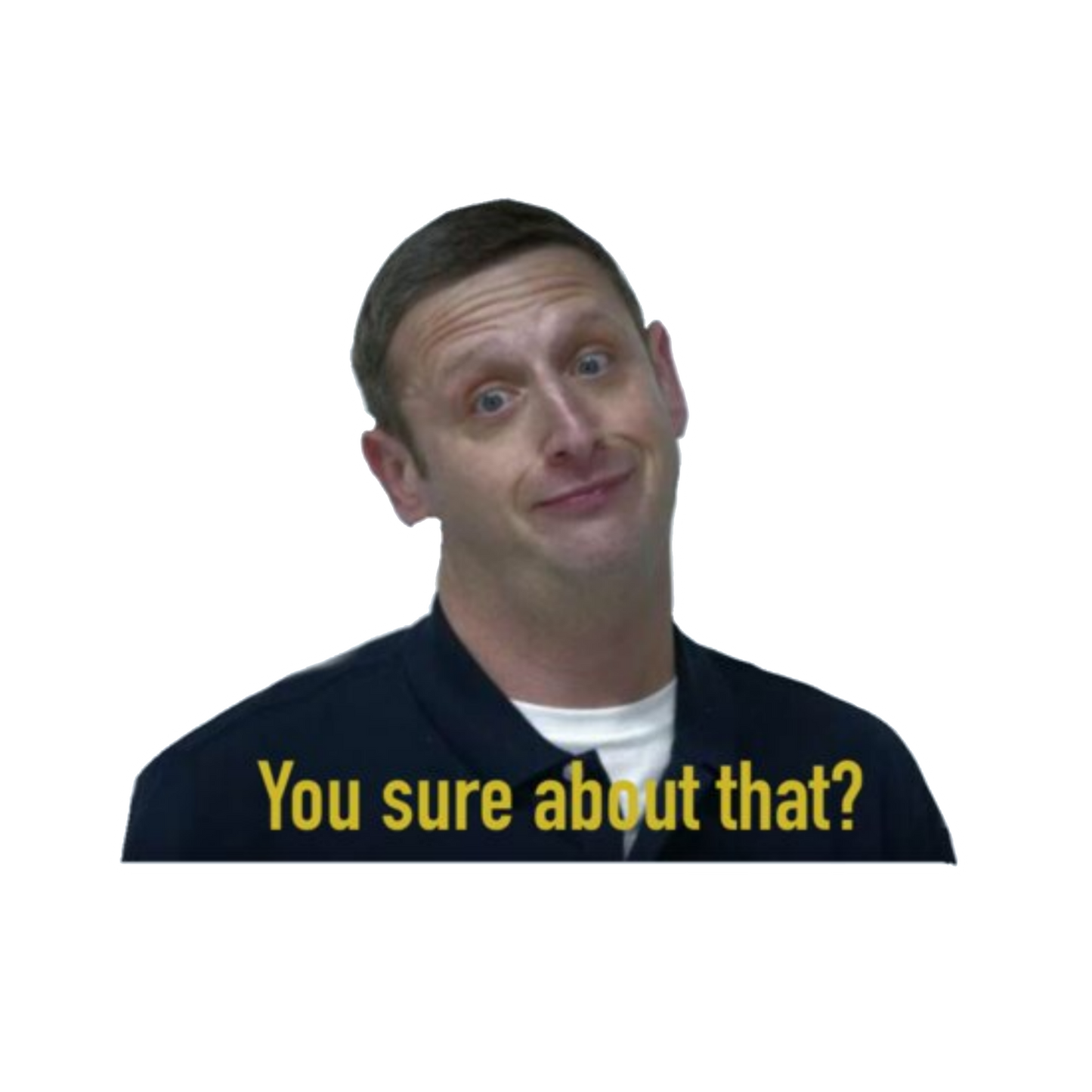 You Sure About That?