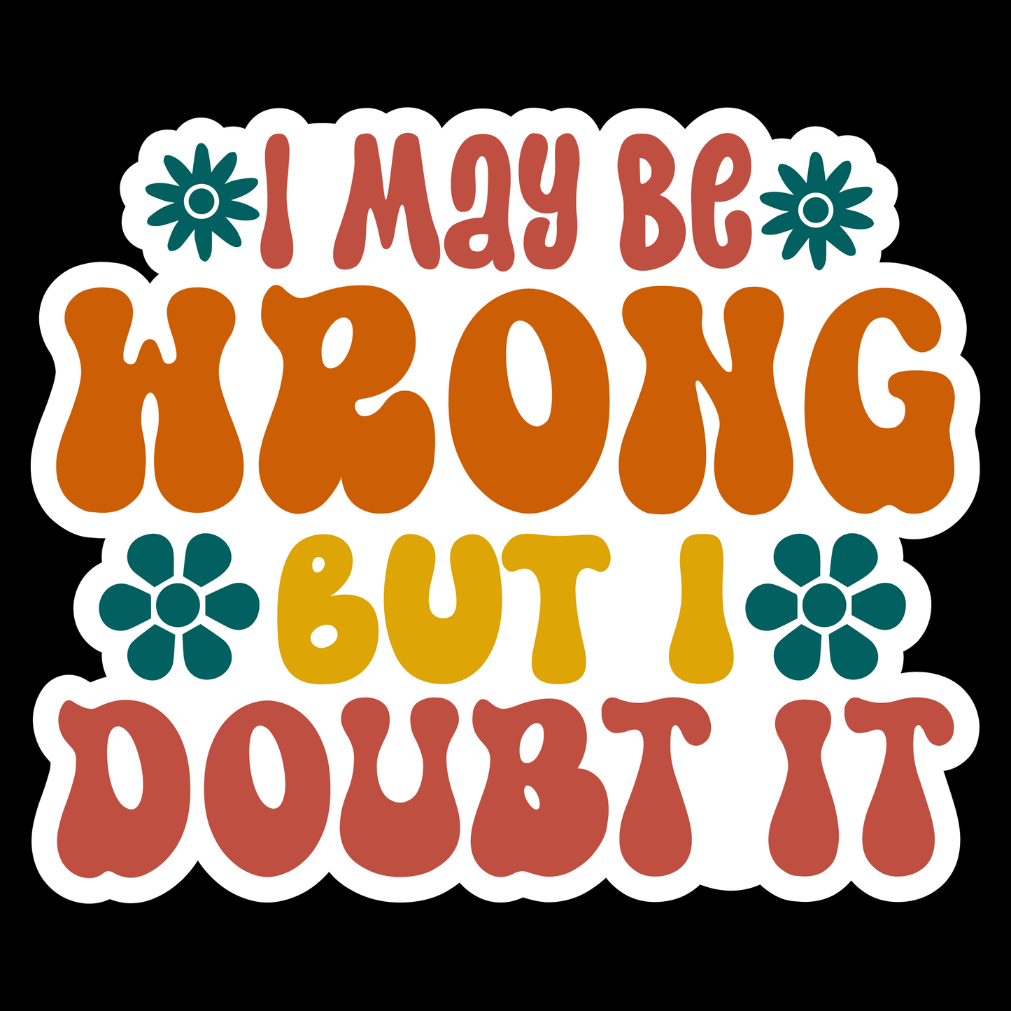 I May Be Wrong But I Doubt It - Redline Graphics UK