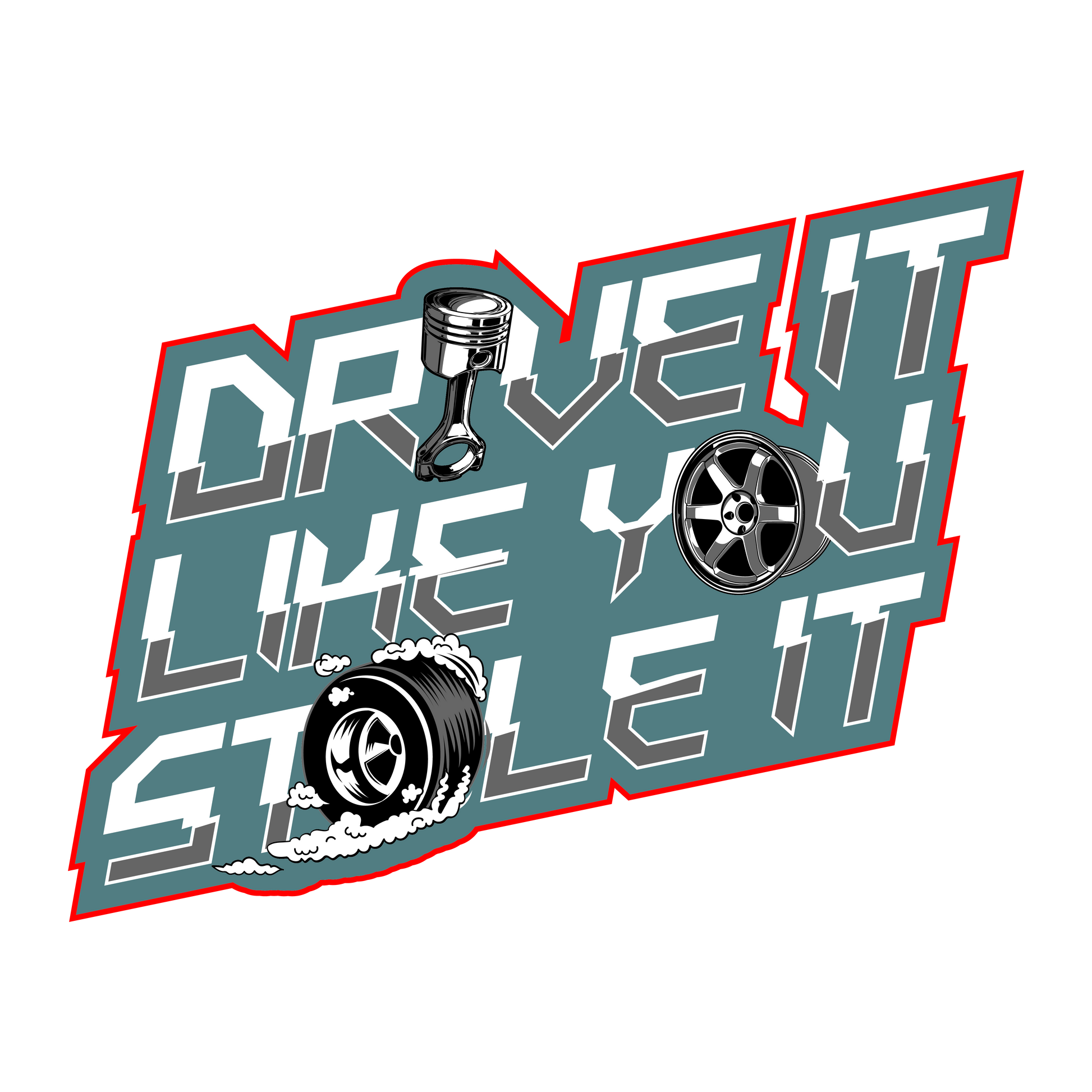 Drive It Like You Stole It - Redline Graphics UK