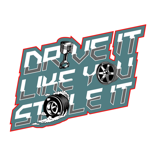 Drive It Like You Stole It - Redline Graphics UK