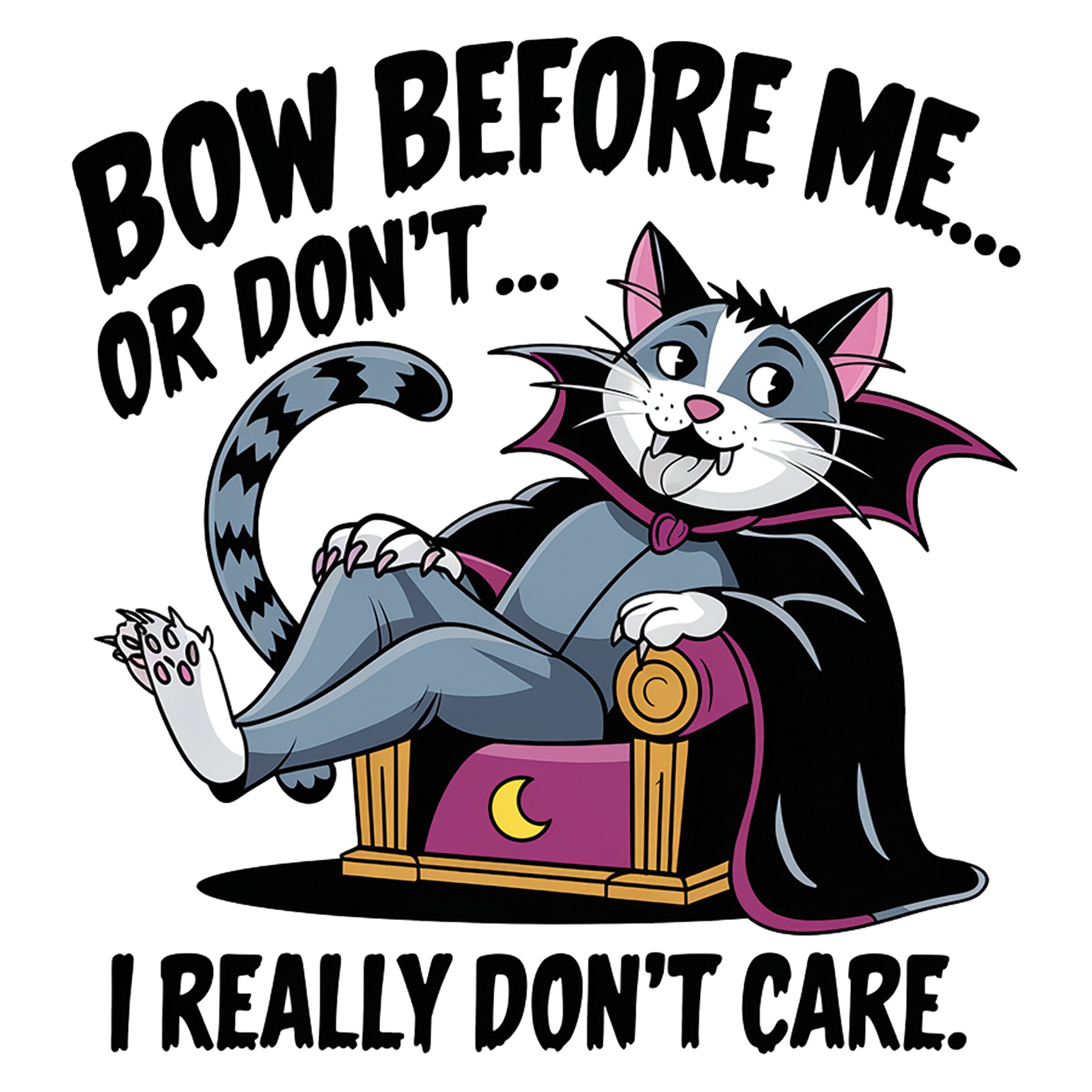 Bow Before Me... Or Don't... I Really Don't Care - Redline Graphics UK