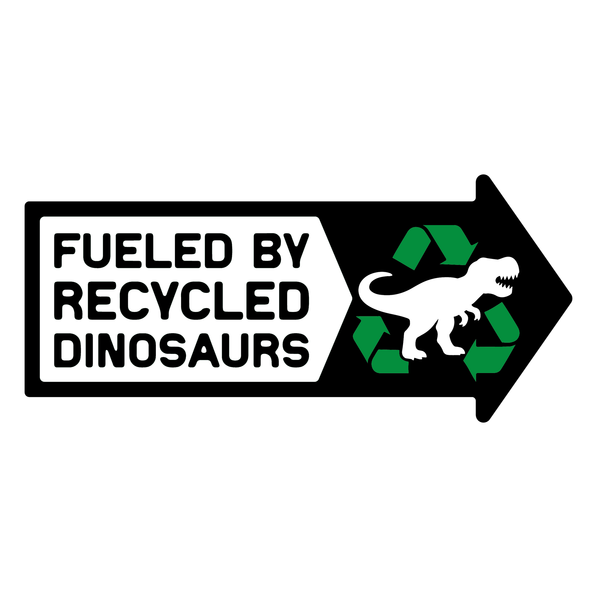 Fueled By Recycled Dinosaurs - Redline Graphics UK