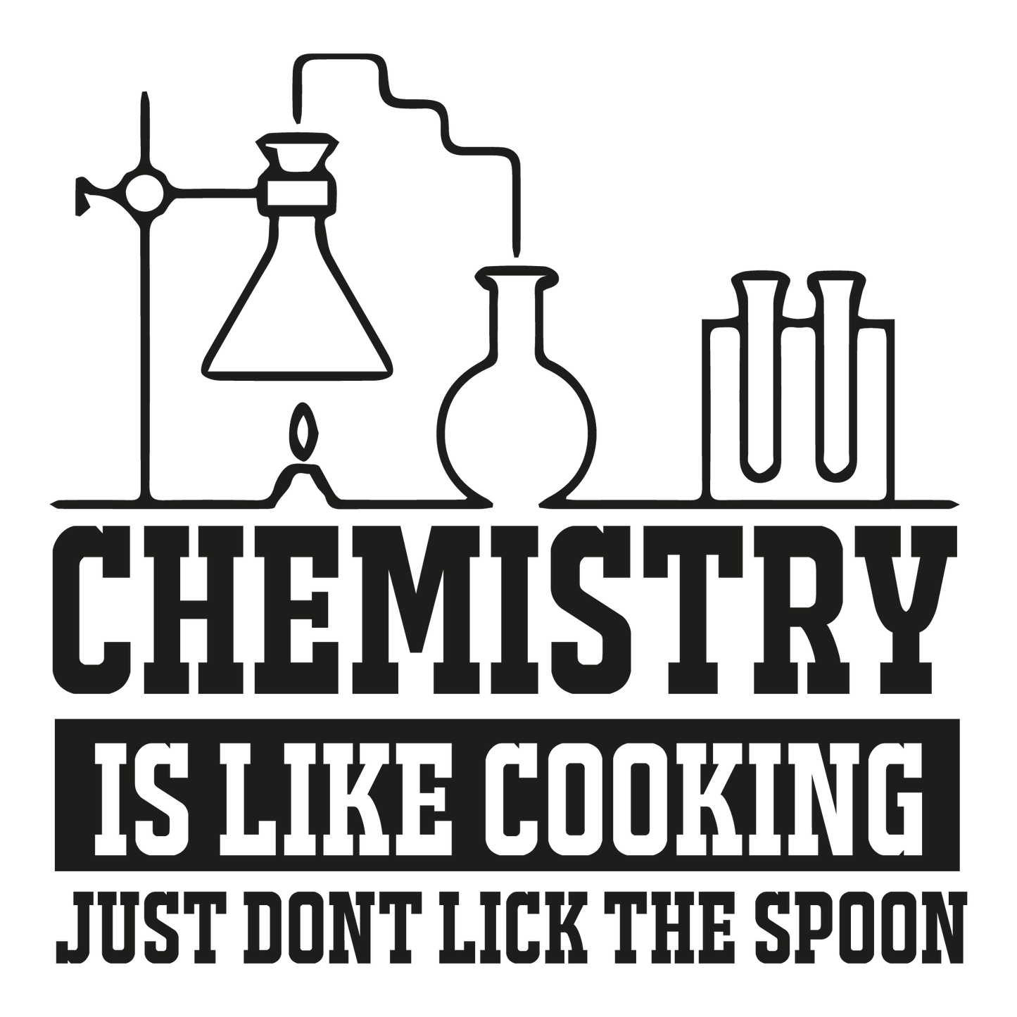 Chemistry Is Like Cooking, Just Don't Lick The Spoon - Redline Graphics UK
