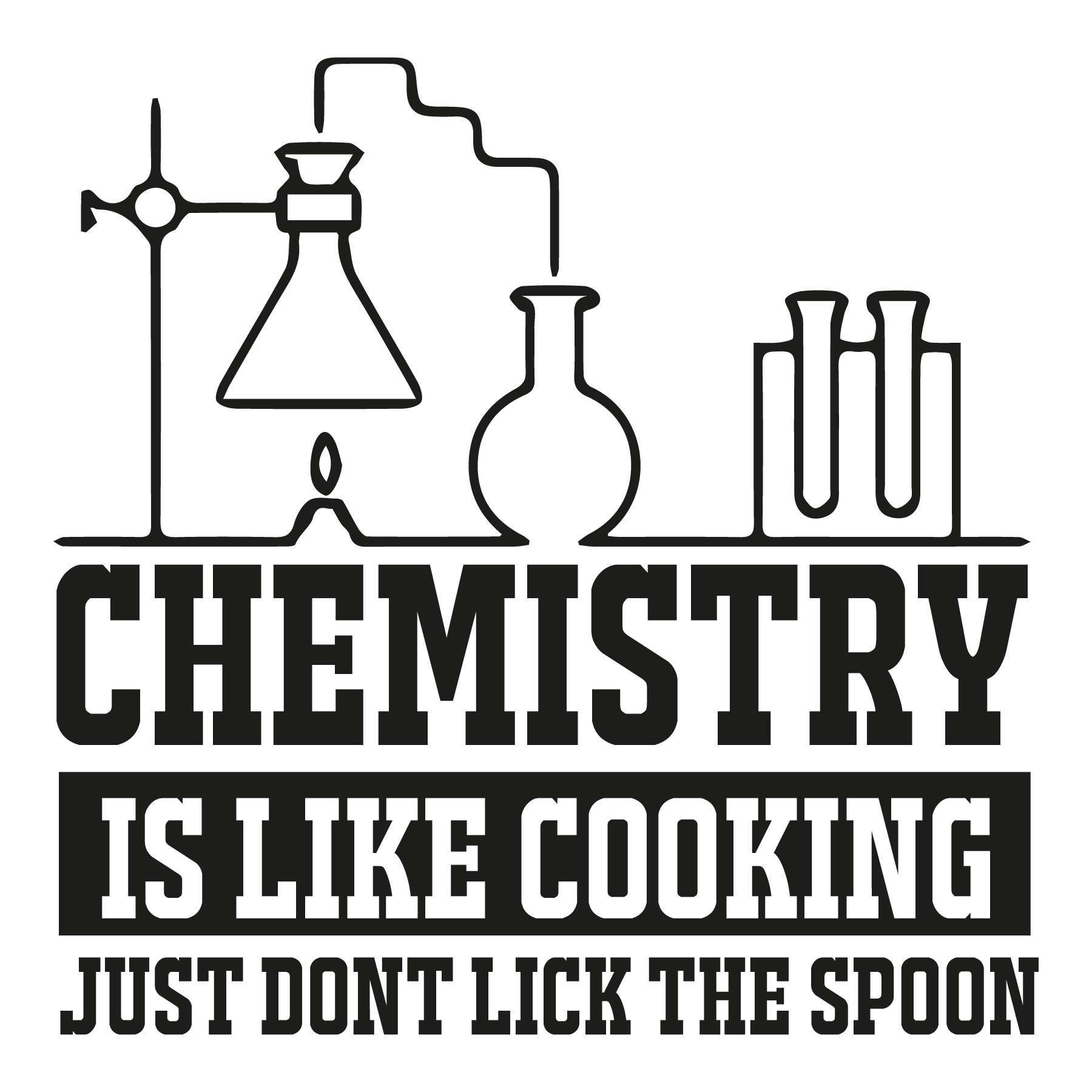 Chemistry Is Like Cooking, Just Don't Lick The Spoon - Redline Graphics UK
