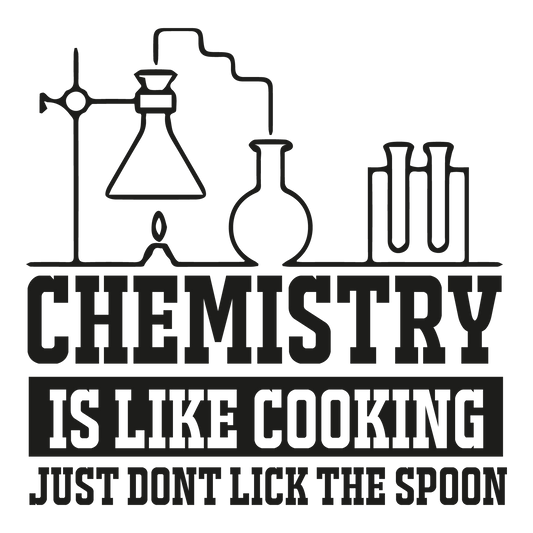 Chemistry Is Like Cooking, Just Don't Lick The Spoon - Redline Graphics UK