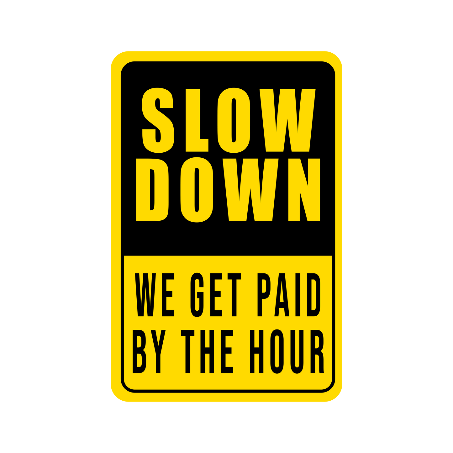 Slow Down - We Get Paid By The Hour - Redline Graphics UK