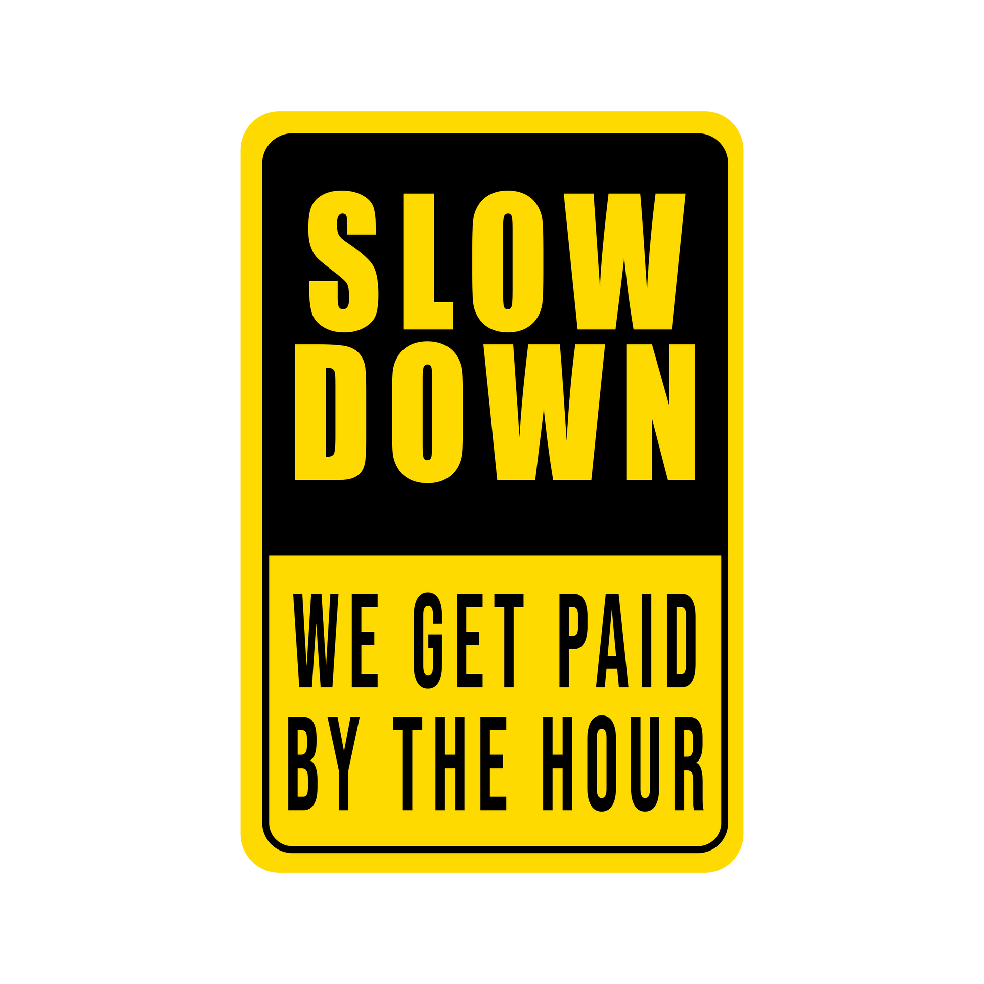 Slow Down - We Get Paid By The Hour - Redline Graphics UK
