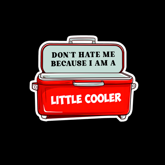 Don't Hate Me Because I Am A Little Cooler - Redline Graphics UK