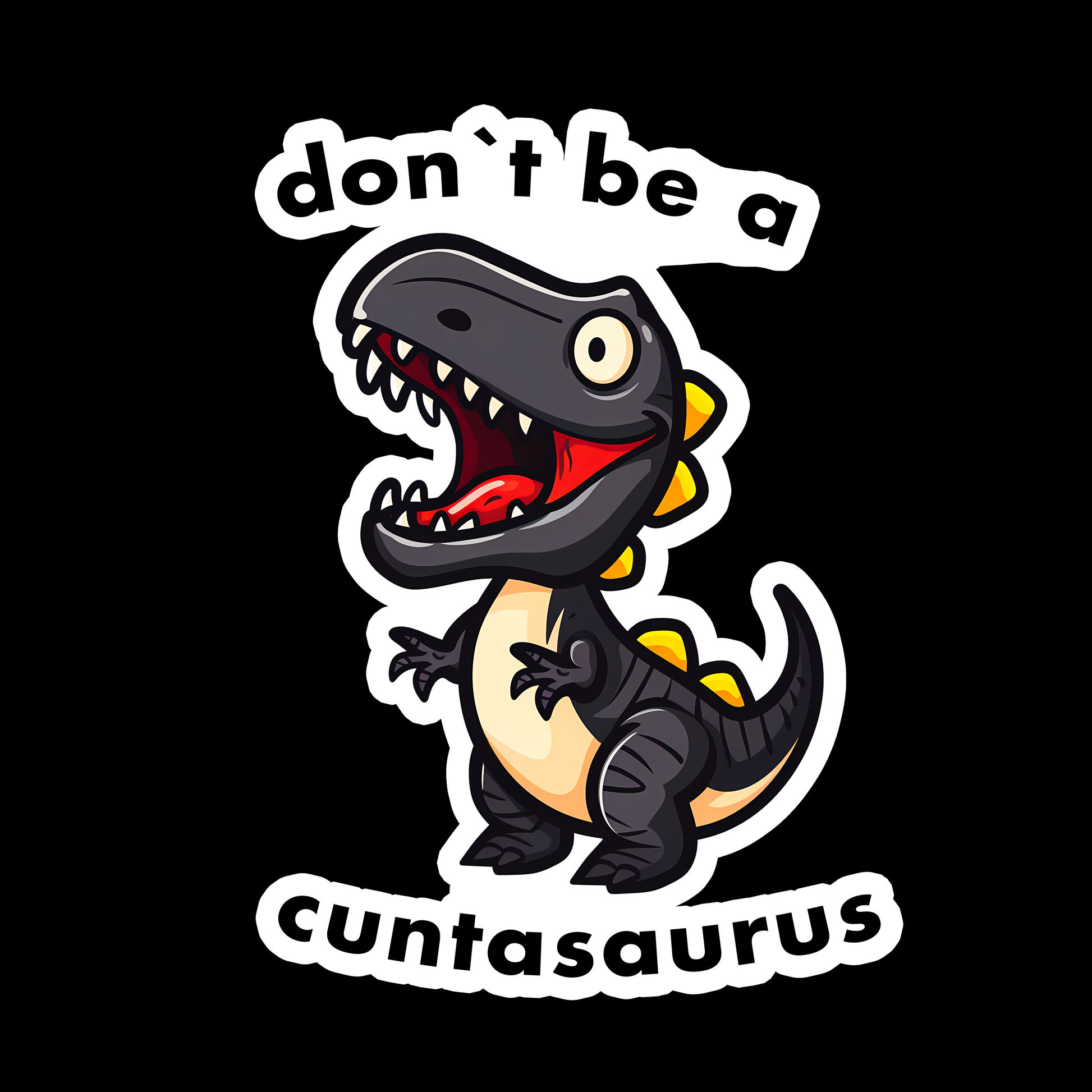 Don't Be A C*ntasaurus - Redline Graphics UK