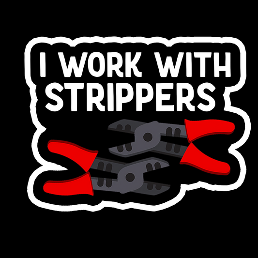 I Work With Strippers - Redline Graphics UK