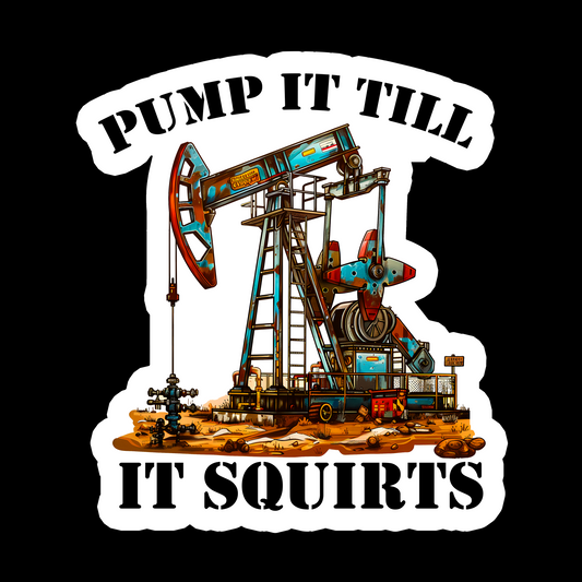 Pump It Till It Squirts - Redline Graphics UK