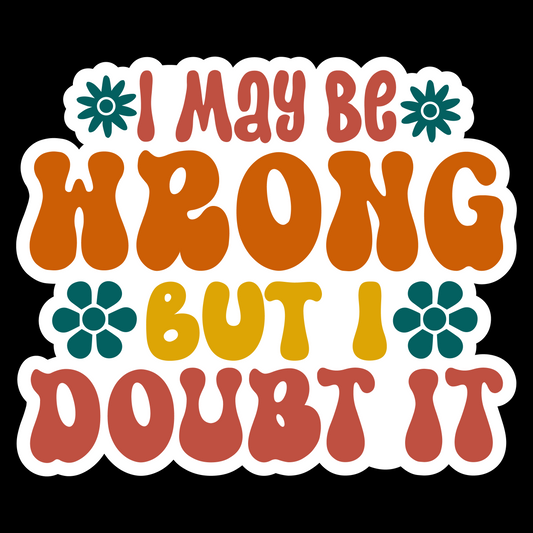 I May Be Wrong But I Doubt It - Redline Graphics UK