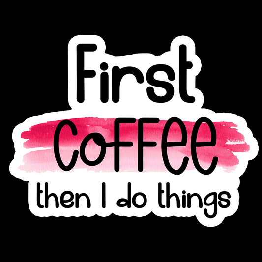 First Coffee | Then I Do Things - Redline Graphics UK