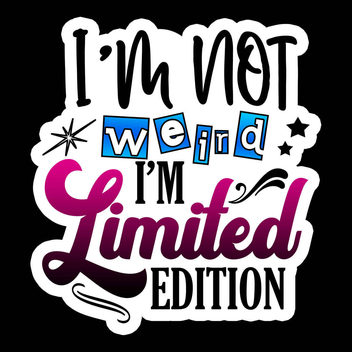 I'm Not Weird I'm Limited Edition - Redline Graphics UK