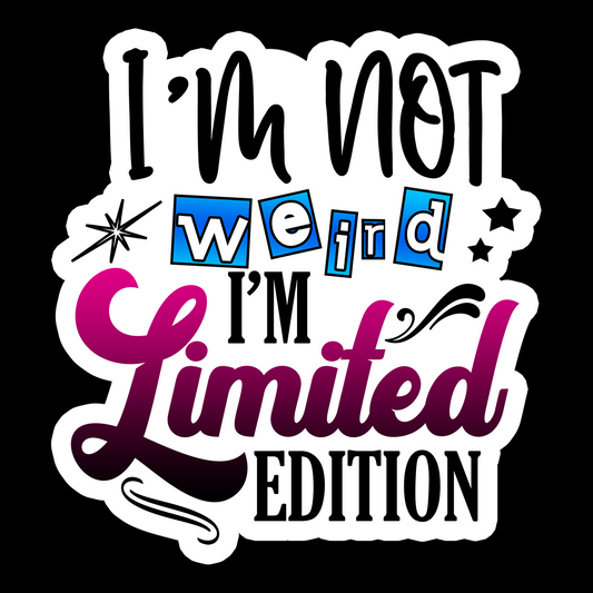 I'm Not Weird I'm Limited Edition - Redline Graphics UK