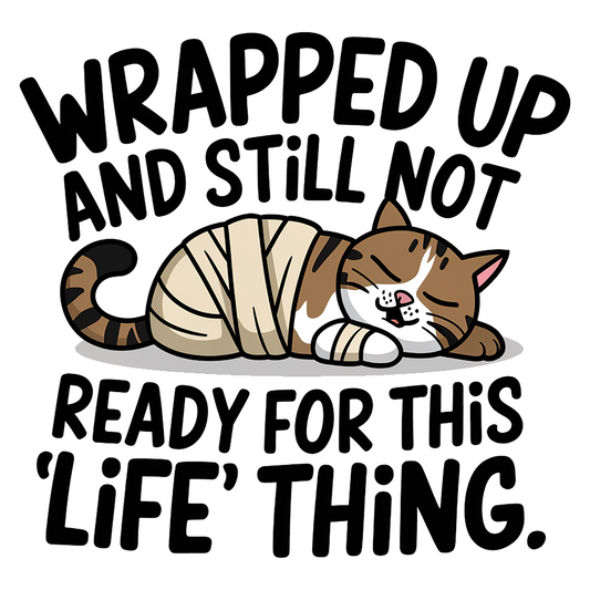 Wrapped Up And Still Not Ready For This 'Life' Thing - Redline Graphics UK