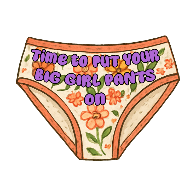 Time To Put Your Big Girl Pants On - Redline Graphics UK