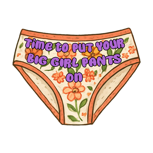 Time To Put Your Big Girl Pants On - Redline Graphics UK